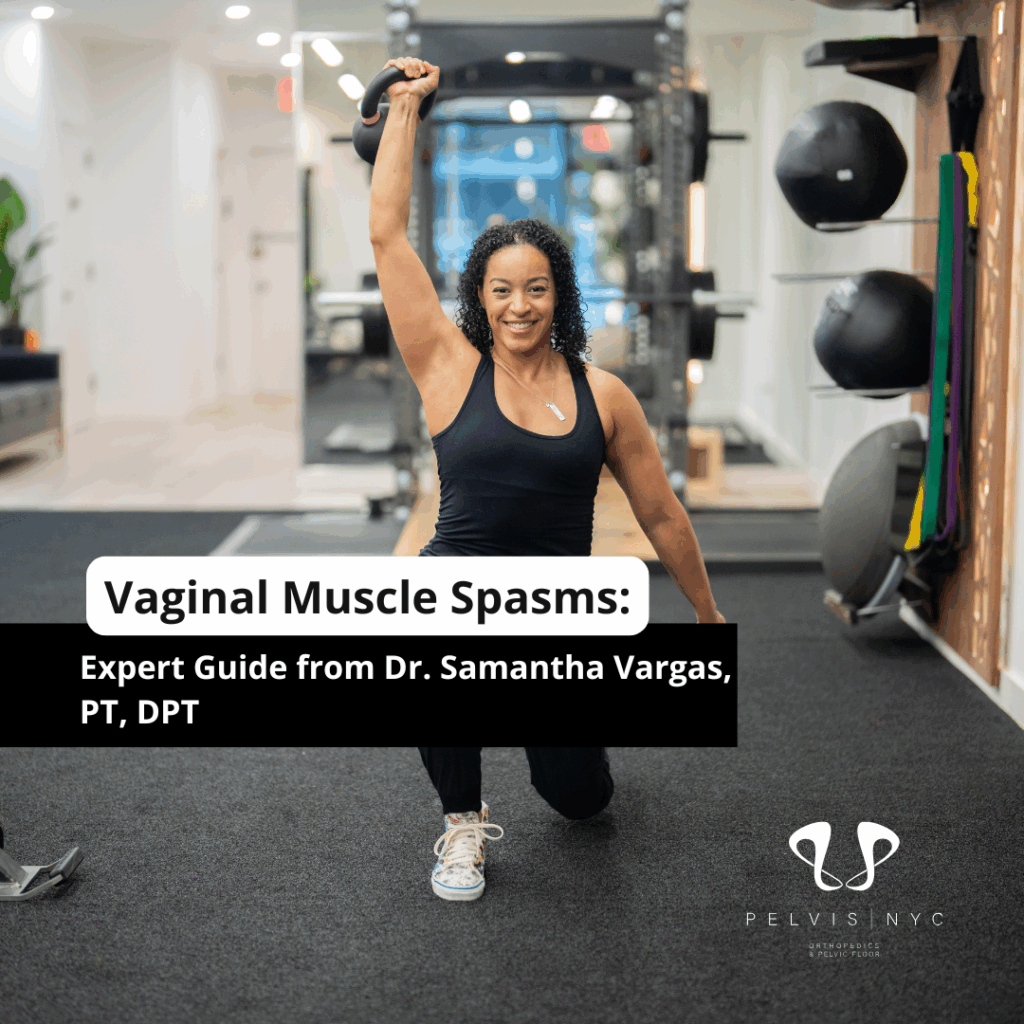 Vaginal Muscle Spasms: Expert Guide from Dr. Samantha Vargas